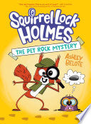 Squirrel Lock Holmes #1: The Pet Rock Mystery