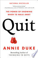 Quit The Power of Knowing When to Walk Away