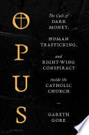 Opus: The Cult of Dark Money, Human Trafficking, a