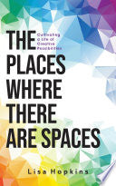 Places Where There Are Spaces: Cultivating a Life