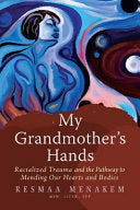 My Grandmother's Hands : Racialized Trauma and the