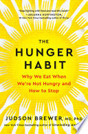 Hunger Habit Why We Eat When Were Not Hungry and H by Phoenix Books