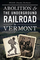 Abolition and the Underground Railroad in Vermont by Phoenix Books