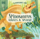 Dinosaur's Day: Spinosaurus Makes a Splash by Phoenix Books