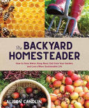 Backyard Homesteader: How to Save Water, Keep Bees by Phoenix Books