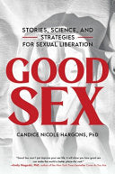 Good Sex: Stories, Science, and Strategies for Sex by Phoenix Books