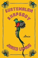 Guatemalan Rhapsody: Stories by Phoenix Books