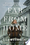 Far from Home: An Alaskan Senator Faces the Extrem by Phoenix Books