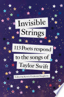 Invisible Strings: 113 Poets Respond to the Songs by Phoenix Books
