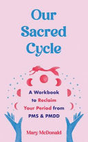 Our Sacred Cycle: A Workbook to Reclaim Your Perio
