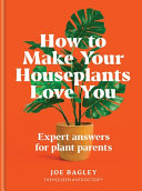 How to Make Your Houseplants Love You: Expert Answ by Phoenix Books