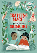 Crafting Magic: A Junior Witch's Grimoire by Phoenix Books