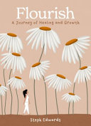Flourish: A journey of healing and growth by Phoenix Books