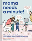 Mama Needs a Minute!: A Candid, Funny, All-Too-Rel