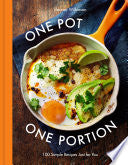 One Pot One Portion: 100 Simple Recipes Just for Y