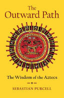 Outward Path: The Wisdom of the Aztecs