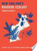 New England's Roadside Ecology : Explore 30 of the