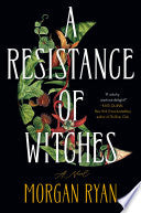 Resistance of Witches: A Novel