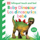 Bilingual Baby Touch and Feel Baby Dinosaur - Los by Phoenix Books