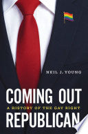 Coming Out Republican: A History of the Gay Right by Phoenix Books