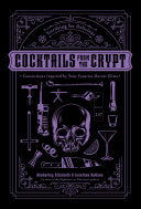 Cocktails from the Crypt: Terrifying Yet Delicious by Phoenix Books