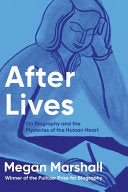 After Lives: On Biography and the Mysteries of the by Phoenix Books