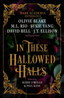 In These Hallowed Halls: A Dark Academia anthology by Phoenix Books