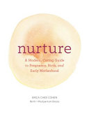 Nurture: A Modern Guide to Pregnancy, Birth, Early