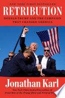 Retribution: Donald Trump and the Campaign That Ch