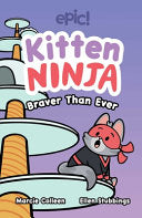 Kitten Ninja: Braver than Ever by Phoenix Books