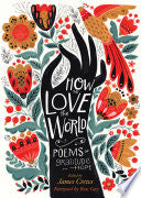 How to Love the World : Poems of Gratitude and Hop by Phoenix Books