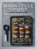 Moon Cycle Cookbook A Holistic Nutrition Guide for