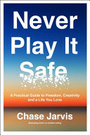Never Play It Safe: A Practical Guide to Freedom,