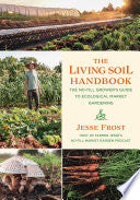 Living Soil Handbook: The No-Till Grower's Guide t