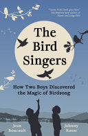 Bird Singers: How Two Boys Discovered the Magic of by Phoenix Books