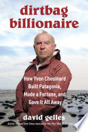 Dirtbag Billionaire How Yvon Chouinard Built Patag by Phoenix Books