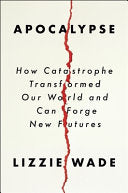 Apocalypse: How Catastrophe Transformed Our World by Phoenix Books