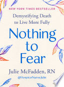 Nothing to Fear: Demystifying Death to Live More F