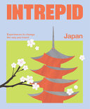 Intrepid Japan: Experiences to Change the Way You by Phoenix Books
