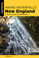 Hiking Waterfalls New England A Guide to the Regio by Phoenix Books