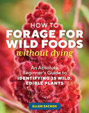 How to Forage for Wild Foods without Dying by Phoenix Books
