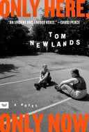 Only Here Only Now A Novel