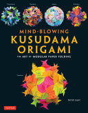 Mind-Blowing Kusudama Origami The Art of Modular P