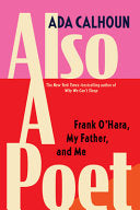 Also a Poet Frank OHara My Father and Me by Phoenix Books