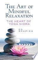 Art of Mindful Relaxation : The Heart of Yoga Nidr by Phoenix Books