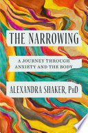 Narrowing: A Journey Through Anxiety and the Body