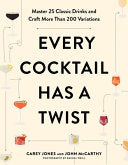 Every Cocktail Has a Twist: Master 25 Classic Drin by Phoenix Books