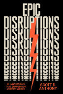 Epic Disruptions: 11 Innovations That Shaped Our M by Phoenix Books