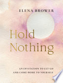 Hold Nothing: An Invitation to Let Go and Come Hom by Phoenix Books