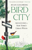 Bird City: Adventures in New York's Urban Wilds by Phoenix Books